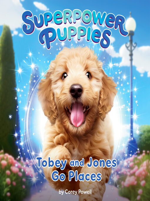 Title details for Tobey and Jones Go Places #4 by Corey Powell - Wait list